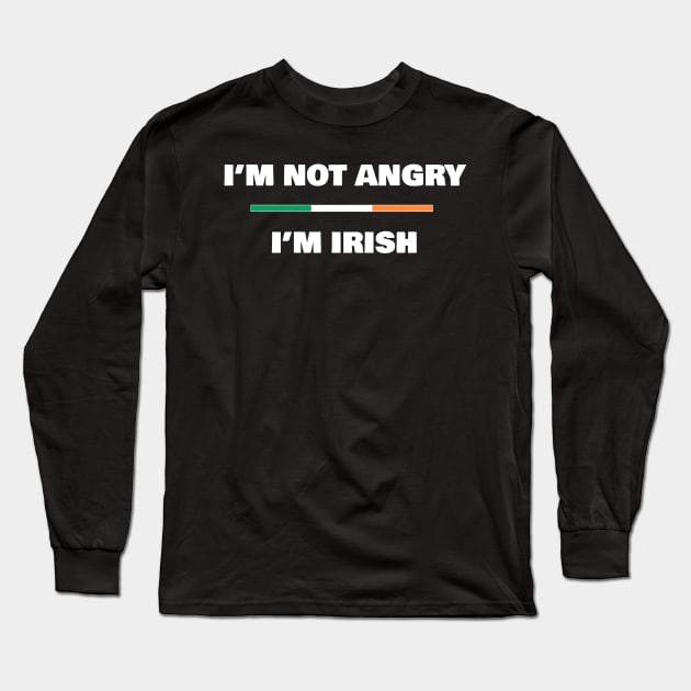 I'm not Angry, I'm Irish | Funny Irish Flag T-Shirt Long Sleeve T-Shirt by madebyTHOR